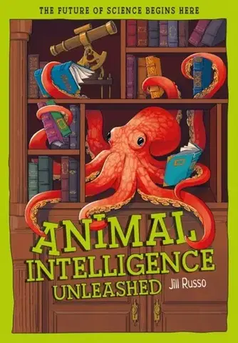 Encyklopédie pre deti a mládež - ostatné Animal Intelligence Unleashed - Jill Russo