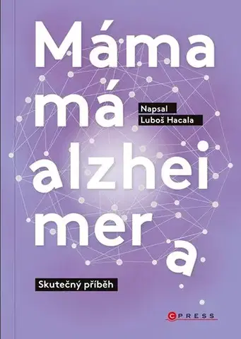 Skutočné príbehy Máma má alzheimera - Luboš Hacala