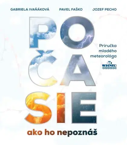 Príroda Počasie ako ho nepoznáš - Gabriela Ivaňáková,Pavel Faško,Jozef Pecho