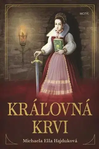 Historické romány Kráľovná krvi - Michaela Ella Hajduková