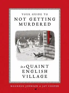 Detektívky, trilery, horory Your Guide to Not Getting Murdered in a Quaint English Village - Maureen Johnson