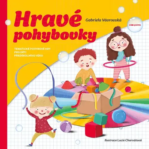 Pedagogika, vzdelávanie, vyučovanie Hravé pohybovky - Gabriela Vávrovská