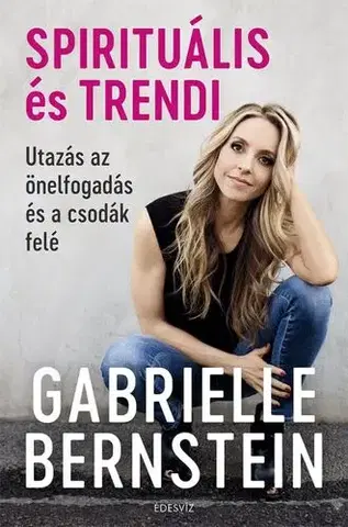 Duchovný rozvoj Spirituális és trendi - Gabrielle Bernsteinová