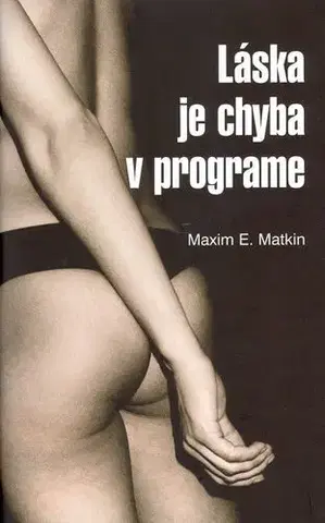 Romantická beletria Láska je chyba v programe - Maxim E. Matkin
