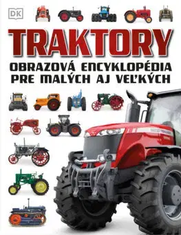Encyklopédie pre deti a mládež - ostatné Traktory - Kolektív autorov,Marianna Bognárová