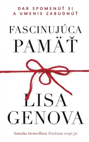 Odborná a náučná literatúra - ostatné Fascinujúca pamäť: Dar spomenúť si a umenie zabudnúť - Lisa Genova,Zora Ličková