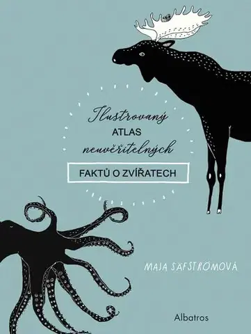 Encyklopédie pre deti a mládež - ostatné Ilustrovaný atlas neuvěřitelných faktů o zvířatech - Maja Säfströmová