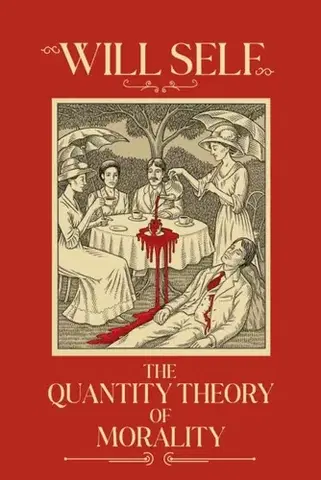 Beletria The Quantity Theory of Morality - Will Self