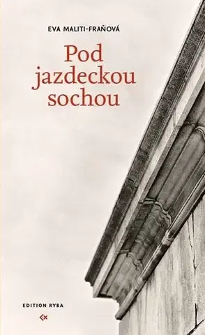 Slovenská beletria Pod jazdeckou sochou - Eva Maliti Fraňová