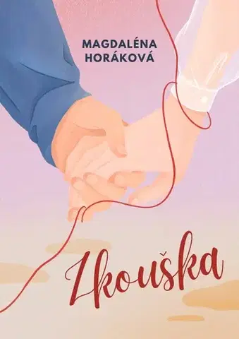 Romantická beletria Zkouška - Magdaléna Horáková