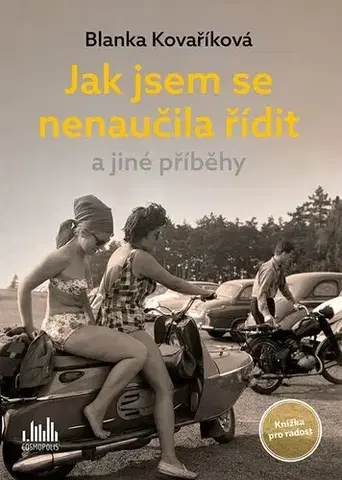 Česká beletria Jak jsem se nenaučila řídit a jiné příběhy - Blanka Kovaříková