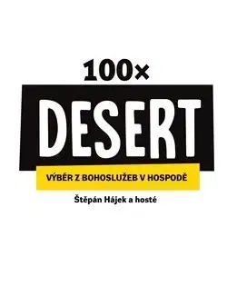 Kresťanstvo 100× Desert - Štěpán Hájek