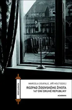 Slovenské a české dejiny Rozpad židovského života - Jiří Holý,Pavel Sládek,Marcela Zoufalá