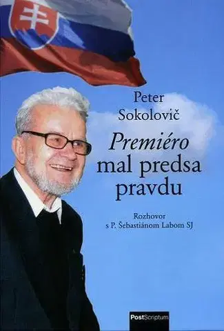 Fejtóny, rozhovory, reportáže Premiéro mal predsa pravdu - Peter Sokolovič