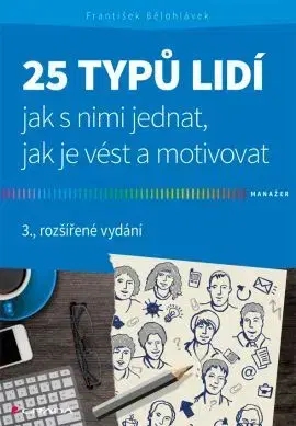 Manažment 25 typů lidí - jak s nimi jednat, jak je vést a motivovat - 3. vydání - František Bělohlávek