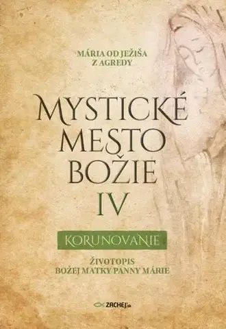 Kresťanstvo Mystické mesto Božie IV - Korunovanie - Mária od Ježiša z Agredy