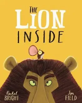 Rozprávky The Lion Inside - Rachel Bright,Jim Field