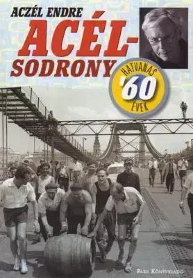 Politológia Acélsodrony - Hatvanas évek - Endre Aczél