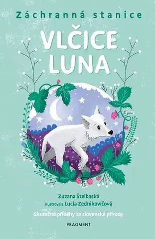 Pre deti a mládež - ostatné Záchranná stanice - Vlčice Luna - Zuzana Štelbaská