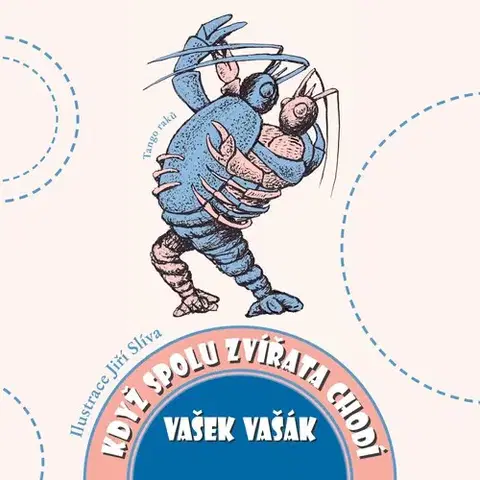 Humor a satira Když spolu zvířata chodí - Vašek Vašák,Jiří Slíva