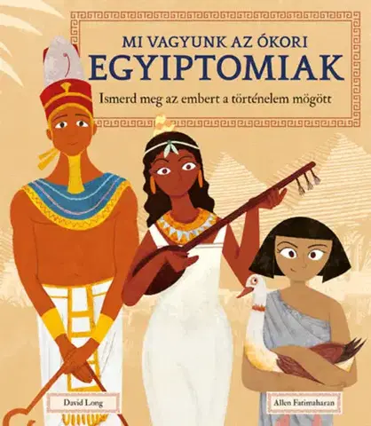 História Mi vagyunk az ókori egyiptomiak - Allen Fatimaharan,David Long