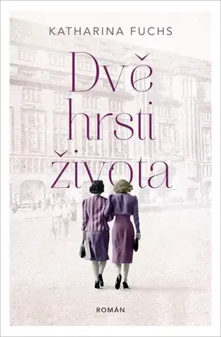 Historické romány Dvě hrsti života - Katharina Fuchs