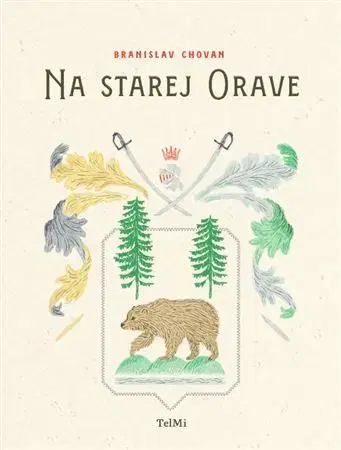 Slovenské a české dejiny Na starej Orave - Branislav Chovan