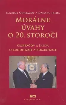 Moderné dejiny Morálne úvahy o 20. storočí - Michail Gorbačov,Kolektív autorov