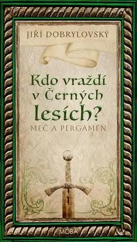 Historické romány Kdo vraždí v Černých lesích - Meč a pergamen - Jiří Dobrylovský