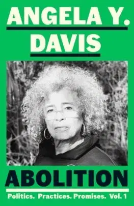 Politológia Abolition: Politics, Practices, Promises, Vol. 1 - Angela Y. Davis