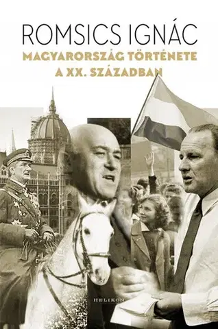 Svetové dejiny, dejiny štátov Magyarország története a XX. században - Ignác Romsics