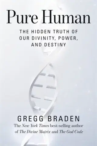 Motivačná literatúra Pure Human - Gregg Braden