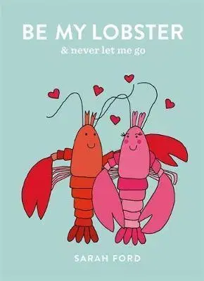 V cudzom jazyku Be My Lobster - & never let me go - Sarah Fordová,Anita Mangan
