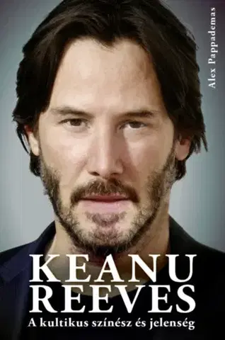 Film, hudba Keanu Reeves - A kultikus színész és jelenség - Alex Pappademas