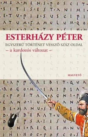Svetová beletria Egyszerű történet vessző száz oldal – a kardozós változat - Péter Esterházy