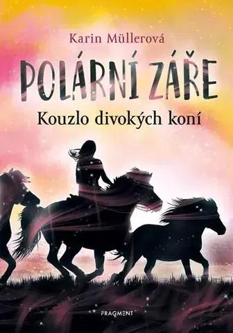 Pre dievčatá Polární záře - Kouzlo divokých koní - Karin Müllerová,Rudolf Řežábek