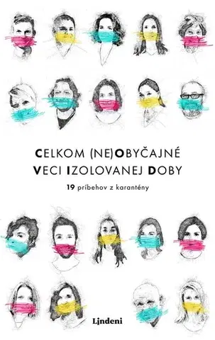 Skutočné príbehy Celkom (ne)obyčajné veci izolovanej doby - Kolektív autorov
