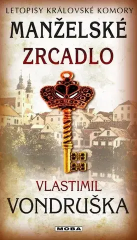 Historické romány Manželské zrcadlo - Letopisy královské komory - Vlastimil Vondruška