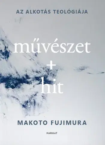 Náboženstvo - ostatné Művészet + hit - Makoto Fujimura