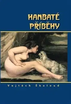 Erotická beletria Hanbaté příběhy - Vojtěch Škaloud