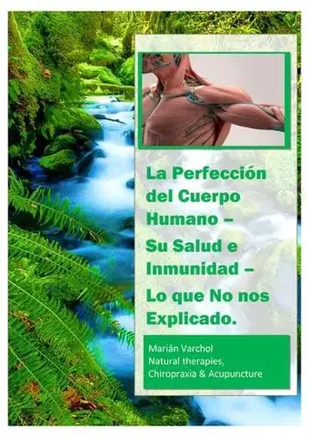 Alternatívna medicína - ostatné La Perfección del Cuerpo Humano - Su Salud e Inmunidad - Marián Varchol