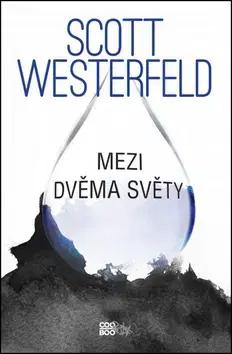 Sci-fi a fantasy Mezi dvěma světy - Scott Westerfeld