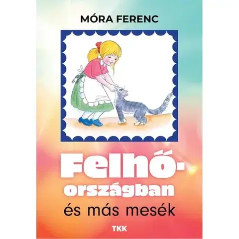 Rozprávky Felhőországban és más mesék - Ferenc Móra