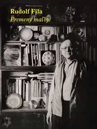 Maliarstvo, grafika Rudolf Fila: Premeny maľby - Daniela Čarná