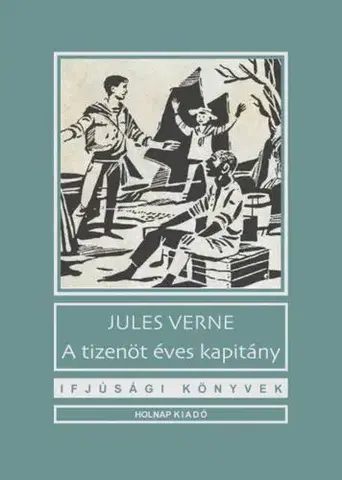 Dobrodružstvo, napätie, western A tizenöt éves kapitány - Jules Verne
