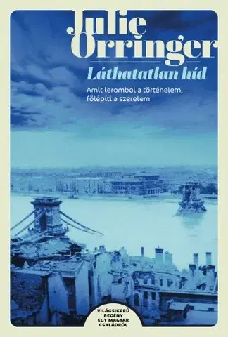 Historické romány Láthatatlan híd - Julie Orringer