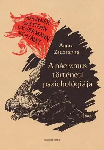 História - ostatné A nácizmus történeti pszichológiája - Zsuzsanna Agora