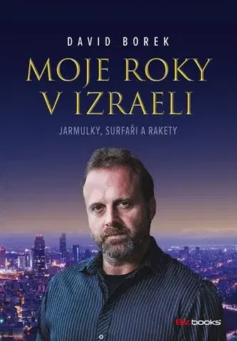 Fejtóny, rozhovory, reportáže Moje roky v Izraeli - David Borek