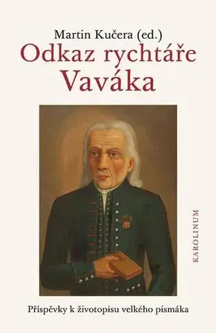 Biografie - Životopisy Odkaz rychtáře Vaváka - Martin Kučera