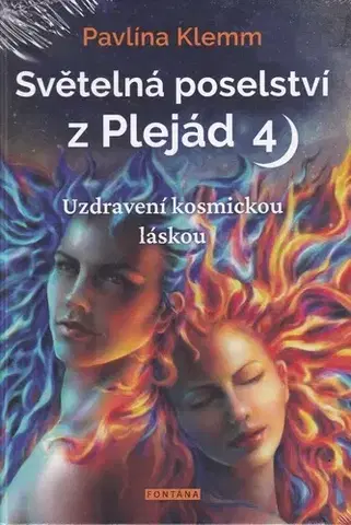 Mágia a okultizmus Světelná poselství z Plejád 4: Uzdravení kosmickou láskou - Pavlína Klemm